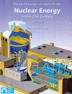 Nuclear Energy in the 21st Century: World Nuclear University Primer