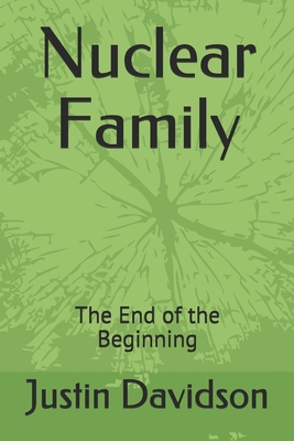 Nuclear Family: The End of the Beginning - Davidson, Justin