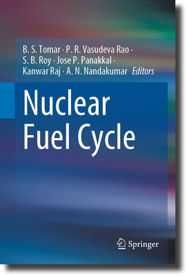 Nuclear Fuel Cycle - Tomar, B. S. (Editor), and Rao, P. R. Vasudeva (Editor), and Roy, S. B. (Editor)