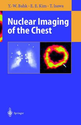 Nuclear Imaging of the Chest - Bahk, Yong Whee, and Kim, E Edmund, and Isawa, Toyoharu