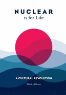 Nuclear is for Life: A Cultural Revolution