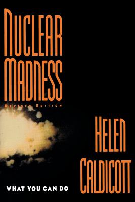 Nuclear Madness: What You Can Do (Revised) - Caldicott, Helen