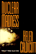 Nuclear Madness: What You Can Do - Caldicott, Helen