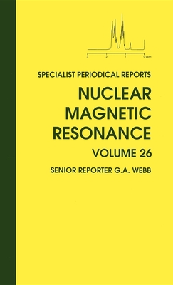 Nuclear Magnetic Resonance: Volume 26 - Shallis, Peter W (Index by), and Webb, G A, Prof. (Editor), and Jameson, Cynthia J, Prof. (Contributions by)