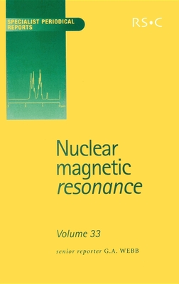 Nuclear Magnetic Resonance: Volume 33 - Webb, G A, Prof. (Editor), and Jameson, Cynthia J, Prof. (Contributions by), and Fukui, Hiroyuki, Prof. (Contributions by)
