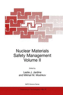 Nuclear Materials Safety Management Volume II - Jardine, Leslie J (Editor), and Moshkov, Mikhail M (Editor)