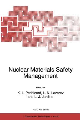 Nuclear Materials Safety Management - Peddicord, K L (Editor), and Lazarev, Leonard N (Editor), and Jardine, Leslie J (Editor)