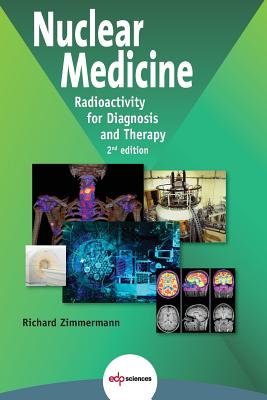 Nuclear Medicine: Radioactivity for Diagnosis and Therapy - Zimmermann, Richard