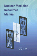 Nuclear Medicine Resources Manual