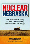 Nuclear Nebraska: The Remarkable Story of the Little County That Couldn't Be Bought - Cragin, Susan