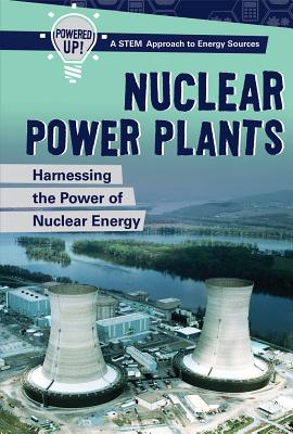 Nuclear Power Plants: Harnessing the Power of Nuclear Energy - Honders, Christine