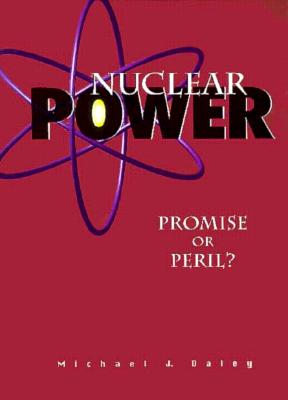 Nuclear Power: Promise or Peril? - Daley, Michael J