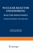 Nuclear Reactor Engineering: Reactor Design Basics / Reactor Systems Engineering