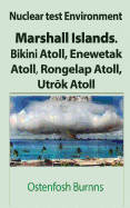 Nuclear test Environment: Marshall Islands. Bikini Atoll, Enewetak Atoll, Rongelap Atoll, Utr k Atoll