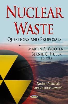 Nuclear Waste: Questions & Proposals - Wooten, Martin A (Editor), and Huber, Bernie C (Editor)