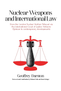 Nuclear Weapons and International Law: From the London Nuclear Warfare Tribunal via the International Court of Justice Advisory Opinion to Contemporary Developments