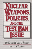 Nuclear Weapons, Policies, and the Test Ban Issue