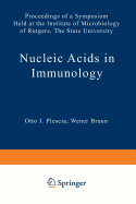 Nucleic Acids in Immunology: Proceedings of a Symposium Held at the Institute of Microbiology of Rutgers, The State University