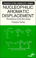 Nucleophilic Aromatic Displacement: The Influence of the Nitro Group - Terrier, F