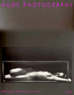 Nude Photography: Masterpieces from the Past 150 Years - Richter, Peter-Cornell (Editor)