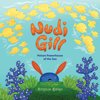 Nudi Gill: Poison Powerhouse of the Sea - Kelso, Bonnie