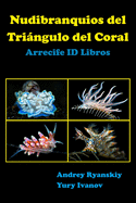 Nudibranquios del Tringulo del Coral: Arrecife ID Libros