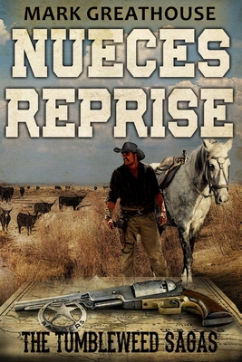 Nueces Reprise: The Tumbleweed Sagas - Greathouse, Mark