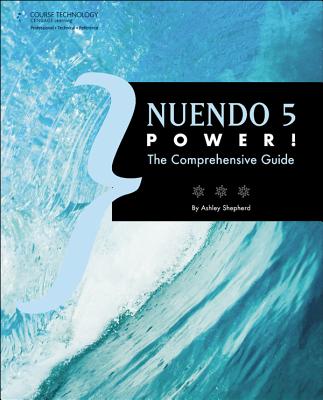 Nuendo 5 Power!: The Comprehensive Guide - Shepherd, Ashley