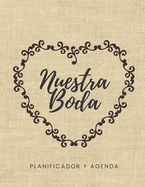 Nuestra Boda Planificador y Agenda: Organizador y Agenda para Novias o Novios para planear todas las actividades previas a la boda tema rustico corazon en tul 8.5 x 11 in 135 pag