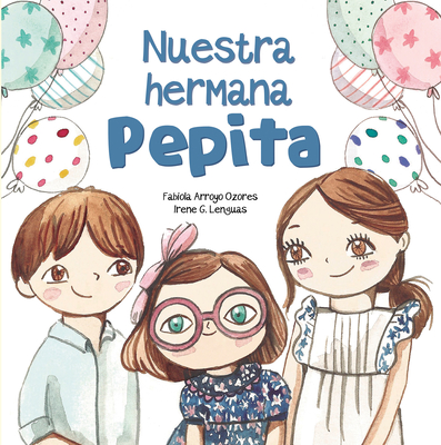 Nuestra Hermana Pepita / Our Sister, Pepita - Arroyo, Fabiola, and Lenguas, Irene G (Illustrator)