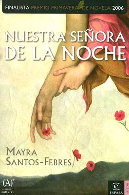 Nuestra Senora de la Noche/ Our Lady of the Night - Santos-Febres, Mayra