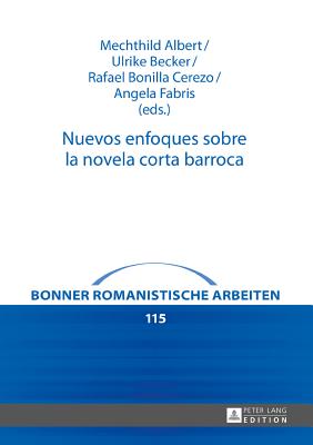 Nuevos Enfoques Sobre La Novela Corta Barroca - Albert, Mechthild (Editor), and Becker, Ulrike (Editor)