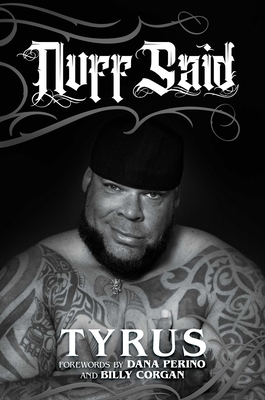 Nuff Said - Tyrus, and Perino, Dana (Foreword by), and Corgan, Billy (Foreword by)
