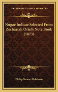 Nugae Indicae Selected from Zechariah Oriel's Note Book (1873)