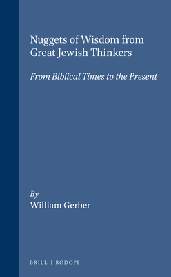 Nuggets of Wisdom from Great Jewish Thinkers: From Biblical Times to the Present - Gerber, William