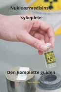 Nuklermedisinsk sykepleie Den komplette guiden