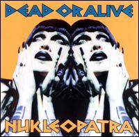 Nukleopatra - Dead or Alive