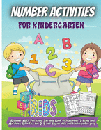 Number Activities For Kindergarten: For Kindergarten and Preschool Kids Learning The Numbers And Basic Math. Tracing Practice Book
