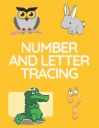 Number and Letter Tracing: Alphabet and Number Tracing Books Workbook for Preschoolers Kindergarten and Kids Ages 3-5