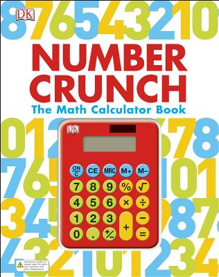 Number Crunch: The Math Calculator Book - DK Publishing, and DK