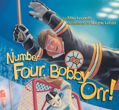 Number Four, Bobby Orr! - Leonetti, Mike
