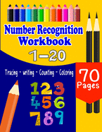 Number Recognition Workbook: Practice Tracing, Writing, Coloring And Recognizing Numbers For Kids, Number Recognition For Preschoolers, Kindergarten...