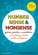 Number Sense and Nonsense: Games, Puzzles, and Problems for Building Creative Math Confidence