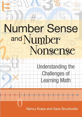 Number Sense and Number Nonsense: Understanding the Challenges of Learning Math - Krasa, Nancy, and Shunkwiler, Sara