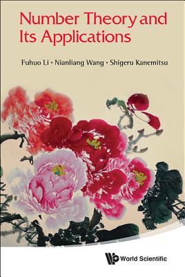 Number Theory and Its Applications - Li, Fuhuo, and Wang, Nianliang, and Kanemitsu, Shigeru