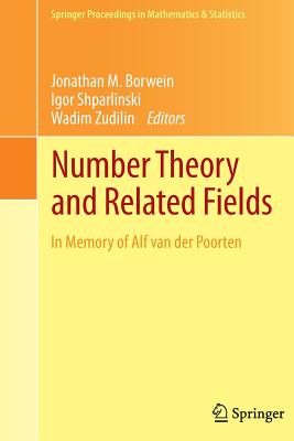 Number Theory and Related Fields: In Memory of Alf Van Der Poorten - Borwein, Jonathan M, Professor (Editor), and Shparlinski, Igor (Editor), and Zudilin, Wadim (Editor)