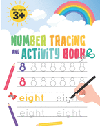 Number Tracing and Activity Book: Number Practice for Kids with Pen Control, Line Tracing and Coloring Activities! For Pre K, Kindergarten and Kids Ages 3+ (Math Activity Book)