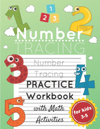 Number Tracing Practice Workbook for Kids Ages 3-5: Number Practice and Math and Counting Activity Workbook for Preschoolers and Kindergarten; Lots of Numbers to Print and Trace