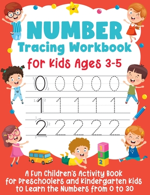 Number Tracing Workbook for Kids Ages 3-5: A Fun Children's Activity Book for Preschoolers and Kindergarten Kids to Learn the Numbers from 0 to 30 - Smart Little Owl