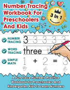 Number Tracing Workbook For Preschoolers And Kids: A Fun Trace Numbers Practice Workbook for Preschoolers And Kindergarten Kids To Learn Numbers